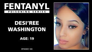 FENTANYL KILLS Desiree Washingtons Story  episode 103 [upl. by Nosremaj]