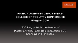 Firefly Orthoses  College of Podiatry Demo Session 2016 [upl. by Arekahs]