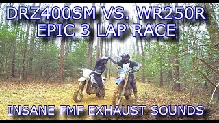 EPIC RACE DRZ400SM VS WR250R  3 Laps  Best FMF Exhaust Sound [upl. by Noella]