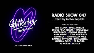 Glitterbox Radio Show 047 w Groove Armada [upl. by Herr]