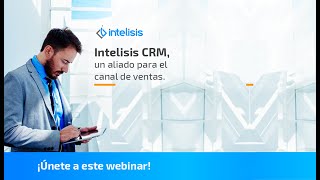 Webinar Intelisis CRM un aliado para el canal de ventas [upl. by Yrral]