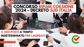 Concorso RIPAM Coesione 2024 Decreto Sud Italia 2 200 posti a tempo indeterminato per laureati [upl. by Dunson]