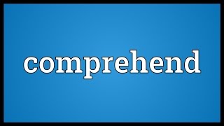 Comprehend Meaning [upl. by Nesta555]