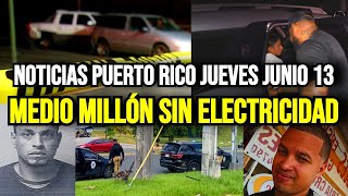 Últimas Noticias en Puerto Rico Hoy jueves 13062024  medio millón sin electricidad [upl. by Gavrielle36]