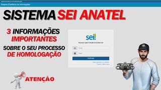 SISTEMA SEI ANATEL  3 INFORMAÇÕES IMPORTANTES SOBRE O SEU PROCESSO DE HOMOLOGAÇÃO 🚨 [upl. by Hpejsoj107]