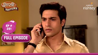 Ajay ने दी Anushka को धमकी  Shastri Sisters  शास्त्री सिस्टर्स  Full Episode  Ep 281 [upl. by Ahsiena]