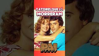 7 Atores da NOVELA PAI HERÓI Que Já MORRERAM shorts novelas atoresfalecidos [upl. by Arinaj24]