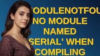 Arduino ModuleNotFoundError No module named serial when compiling for ESP32 in Arduino IDE [upl. by Llewon]