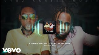 Vybz Kartel Squash  Cant Be the Same [upl. by Herrod652]