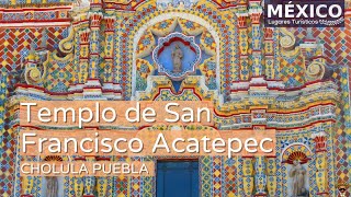 Templo de San Francisco Acatepec en Cholula  Obra maestra del Barroco Mexicano [upl. by Ray164]