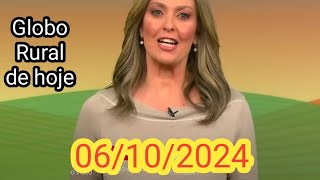 GLOBO RURAL DE HOJE 06102024 DOMINGO COMPLETO [upl. by Islek]