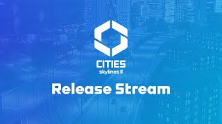 RELEASE STREAM  Cities Skylines II [upl. by Rozalin]