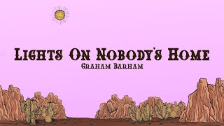 Graham Barham  Lights On Nobodys Home Lyrics [upl. by Adlanor]