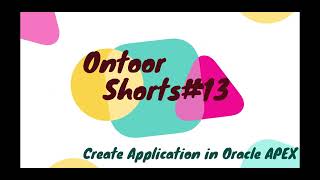 Oracle APEX  Create Application  Ontoor Shorts 13 [upl. by Marashio]