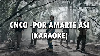 CNCO  Por Amarte Así 🎤 KARAOKE VERSION [upl. by Basilius]