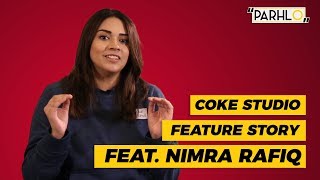 Coke Studio Feature Story with Nimra Rafiq  Parhlo [upl. by Gascony]