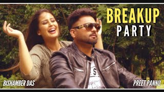 BREAKUP PARTY  Preet Pannu  Aman Hayer  Bishamber Das  Latest Punjabi Songs 2019 [upl. by Eerok724]