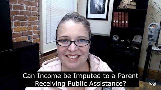 Imputing Income to Parents Receiving Public Assistance or on CalWORKS [upl. by Ganiats]