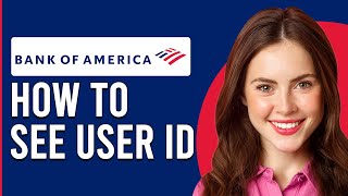 How To See Bank Of America User Id How To Find Bank Of America User ID [upl. by Favrot]