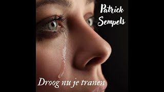 Patrick Sempels  Droog nu je tranen [upl. by Cunningham426]