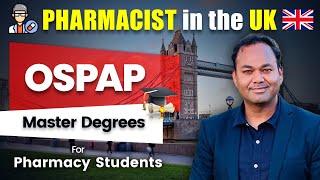 Scope of Master degrees for Pharmacy students and study OSPAP in UK  Become Pharmacist in UK [upl. by Htaeh705]