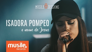 Isadora Pompeo  O Nome de Jesus Live Session [upl. by Enirbas]