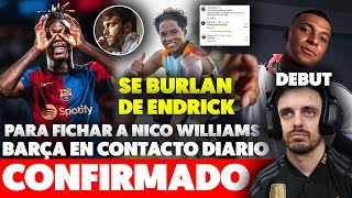 😱CONFIRMADO EL BARÇA ¡SIGUE en CONTACTO DIARIO por NICO WILLIAMS · SE BURLAN de ENDRICK · MBAPPÉ 🔥 [upl. by Mohammad]