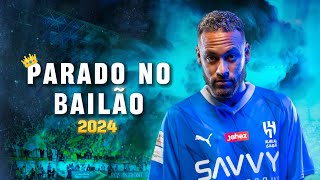 Neymar Jr➤quotParado No Bailãoquot MC L Da Vinte e MC Gury  Al Hilal  Crazy SkillsGoals amp Assists HD [upl. by Bausch]