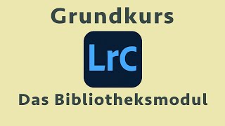 Lightroom Classic verstehen 26  Das Bibliotheksmodul [upl. by Shane717]