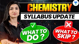 Chemistry Updated Syllabus  What to Skip  Akansha Karnwal [upl. by Arline]