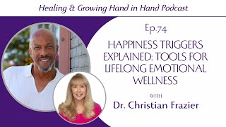 74 Dr Christian Frazier  Happiness Triggers Explained Tools for Lifelong Emotional Wellness [upl. by Iahs]