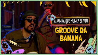 A Banda Que Nunca se Viu  GROOVE DA BANANA [upl. by Atis]