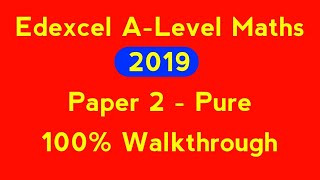 Edexcel ALevel Maths 2019 Paper 2 Walkthrough  Pure Maths [upl. by Pedrick]