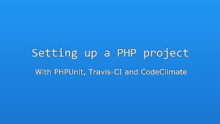 Setting up a PHP project with PHPUnit Travis and Codeclimate [upl. by Mears]