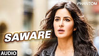 Saware Full AUDIO Song  Arijit Singh  Phantom  TSeries [upl. by Ainez]