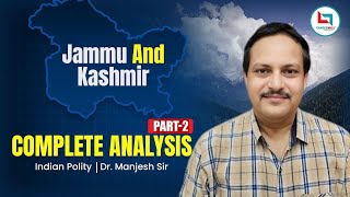 quotJammu And Kashmir  Complete Analysis Part 2  Explainedquot Polity  Explained by Manjesh Kumar Sir [upl. by Kcirdle]