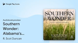 Southern Wonder Alabamas Surprising… by R Scot Duncan · Audiobook preview [upl. by Edrick]