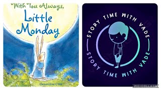 Children’s Read Aloud  With You Always Little Monday [upl. by Schmitz538]