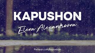 Kapushon  Elena Alexandrovna [upl. by Iahs]