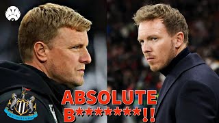 Julian Nagelsmann To REPLACE Eddie Howe At Newcastle United… RUBBISH [upl. by Enuj]