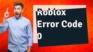 What is Roblox error code 0 [upl. by Samal596]