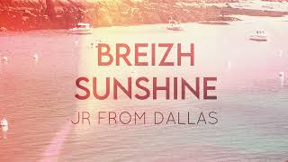 GMR117  JR From Dallas  Breizh Sunshine Original Mix [upl. by Thoer]