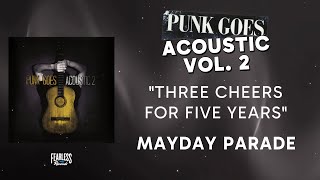 Mayday Parade  Three Cheers For Five Years Official Audio  from Punk Goes Acoustic 2 [upl. by Boudreaux]