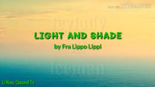 LIGHT AND SHADE by Fra Lippo Lippi LYRICS [upl. by Nahtanoy255]