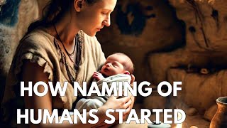 THE ORIGIN OF HUMAN NAMES  A JOURNEY THROUGH TIME [upl. by Lurline59]