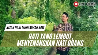 HATI YANG LEMBUT MENYENANGKAN HATI ORANG 1 – Kisah Nabi Muhammad SAW [upl. by Tivad447]