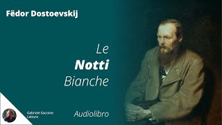 Le Notti Bianche  F Dostoëvskij  Audiolibro Integrale [upl. by Imailiv]