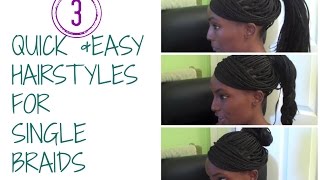 Part 1 3 Quick and Easy hairstyles for single braids  HAIR [upl. by Utir]