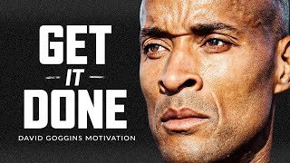 GET UP AND GET IT DONE  Powerful Motivational Speech  David Goggins [upl. by Martelli]