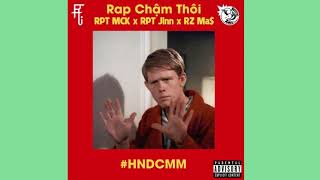 Rap Chậm Thôi  RPT MCK x RPT Orijinn ft RZ Ma  Reup [upl. by Abbott]